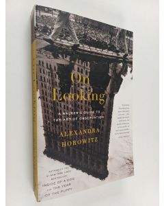 Kirjailijan Alexandra Horowitz käytetty kirja On looking : eleven walks with expert eyes