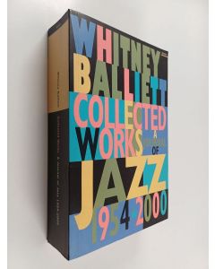 Kirjailijan Whitney Balliett käytetty kirja Collected Works - A Journal of Jazz, 1954-2000