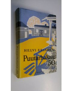 Kirjailijan Helvi Erjakka käytetty kirja Puutarhakatu 50