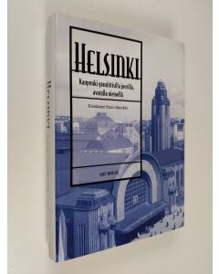 Tekijän Paavo Haavikko  käytetty kirja Helsinki - kaupunki graniittisilla juurilla, avaralla niemellä