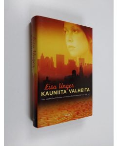 Kirjailijan Lisa Unger käytetty kirja Kauniita valheita (ERINOMAINEN)