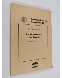 Kirjailijan Per Olof Sjöstrand käytetty kirja Hur Finland vanns för Sverige - en historia för nationalstater