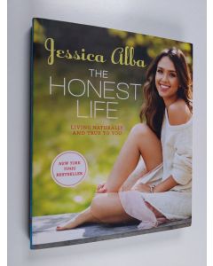 Kirjailijan Jessica Alba käytetty kirja The honest life : living naturally and true to you