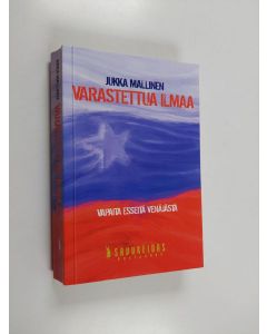 Kirjailijan Jukka Mallinen käytetty kirja Varastettua ilmaa : vapaita esseitä Venäjästä
