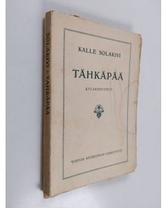 Kirjailijan Kalle Solakivi käytetty kirja Tähkäpää : kyläkertomus