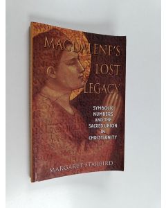 Kirjailijan Margaret Starbird käytetty kirja Magdalene's Lost Legacy : Symbolic Numbers and the Sacred Union in Christianity