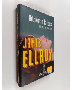 Kirjailijan James Ellroy käytetty kirja Hillikerin kirous : elämäni naiset