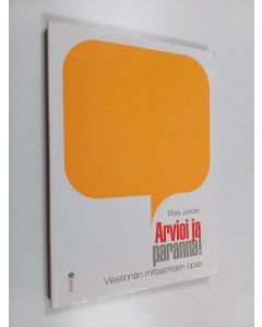Kirjailijan Elisa Juholin käytetty kirja Arvioi ja paranna! : viestinnän mittaamisen opas