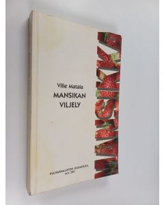 Kirjailijan Ville Matala käytetty kirja Mansikan viljely