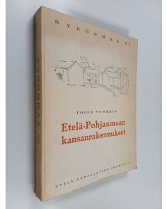 Kirjailijan Toivo Vuorela käytetty kirja Etelä-Pohjanmaan kansanrakennukset