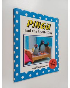 Kirjailijan Tony Wolf & BBC Worldwide ym. käytetty teos Pingu and the Spotty Day