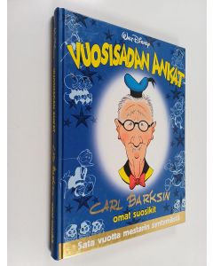 Kirjailijan Walt Disney & Carl Barks käytetty kirja Vuosisadan Ankat : Carl Barksin omat suosikit