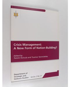 Kirjailijan Department of Strategic and Defence Studies & National Defence College käytetty kirja Crisis Management - A New Form of Nation-building?