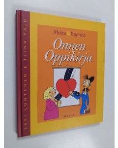Kirjailijan Sari Luhtanen & Tiina Paju käytetty kirja Maisa & Kaarina : onnen oppikirja