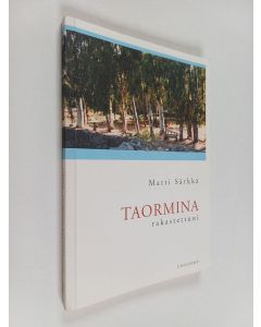 Kirjailijan Matti Särkkä käytetty kirja Taormina rakastettuni : matkakirja