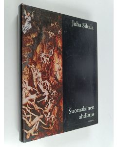 Kirjailijan Juha Siltala käytetty kirja Suomalainen ahdistus : huoli sielun pelastumisesta