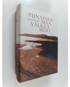 Kirjailijan Anneli Toijala käytetty kirja Punainen maa, valkea meri