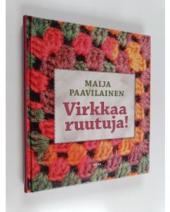 Kirjailijan Maija Paavilainen käytetty kirja Virkkaa ruutuja!