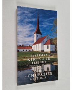 käytetty kirja Eestimaa kirikute teejuht : 7 teekonda - 100 kirikut = Guide to churches in Estonia : 7 trips - 100 churches