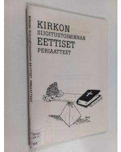 käytetty teos Kirkon sijoitustoiminnan eettiset periaatteet : kirkon talouseettisen työryhmän mietintö
