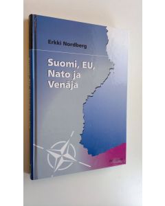 Kirjailijan Erkki Nordberg uusi kirja Suomi, EU, Nato ja Venäjä (UUSI)