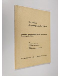 Kirjailijan Max Otto Bruker käytetty kirja Der Zucker als pathogenetischer Faktor : Gesammelte Forschungsergebnisse als Basis für umwälzende Erneuerungen der Diätetik