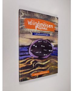 Tekijän Taija Tuominen käytetty kirja Väinämöisen paluu : lähialueantologia (ERINOMAINEN)
