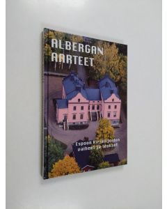 käytetty kirja Albergan aarteet : Espoon kirjailijoiden vaiheet ja teokset
