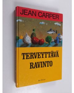Kirjailijan Jean Carper käytetty kirja Terveyttävä ravinto