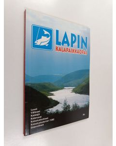 käytetty kirja Lapin kalapaikkaopas : luvat, välineet, kalalajit, kalaruoat, kalastuskohteet, kalastuskalenteri 1992, säännökset