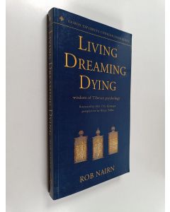 Kirjailijan Rob Nairn käytetty kirja Living, Dreaming, Dying - Wisdom of Tibetan Psychology