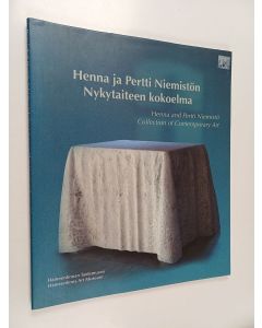 käytetty kirja Henna ja Pertti Niemistön nykytaiteen kokoelma = Henna and Pertti Niemistö collection of contemporary art