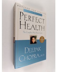 Kirjailijan Deepak Chopra, M.D. käytetty kirja Perfect Health : Revised and Updated : The Complete Mind Body Guide