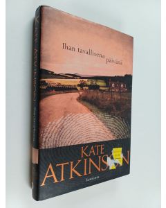 Kirjailijan Kate Atkinson käytetty kirja Ihan tavallisena päivänä