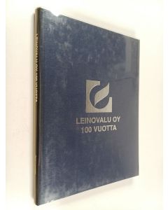 Kirjailijan Petri Lavonen käytetty kirja Leinovalu oy 100 vuotta : Leino-yhtiöiden vuosisata 1898-1998