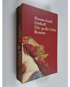 Kirjailijan Hanns-Josef Ortheil käytetty kirja Die große Liebe roman