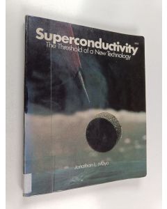 Kirjailijan Jonathan L. Mayo käytetty kirja Superconductivity : the threshold of a new technology