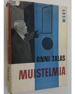 Kirjailijan Onni Talas käytetty kirja Muistelmia : itsenäisyyssenaattorina ja lähettiläänä kymmenessä maassa