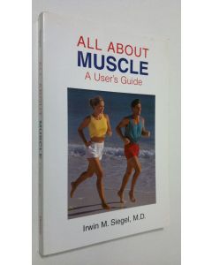 Kirjailijan Irwin M. Siegel käytetty kirja All About Muscle