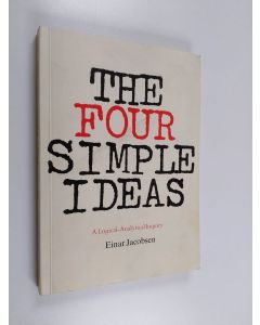 Kirjailijan Einar Jacobsen käytetty kirja The Four Simple Ideas : a logical-analytical inquiry