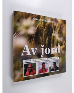 Kirjailijan Johanna Granlund käytetty kirja Av jord : En bok om människorna bakom vår mat