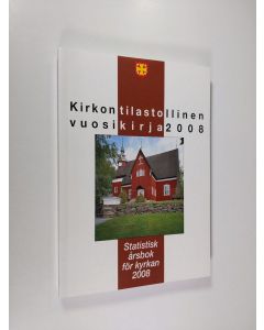 käytetty kirja Kirkon tilastollinen vuosikirja 2008 : Suomen evankelis- luterilainen kirkko = Statistisk årsbok för kyrkan 2006 : evangelisk-lutherska kyrkan i Finland