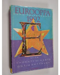 Kirjailijan Eero Taivalsaari käytetty kirja Eurooppa 1992 : mitä yhdentymisestä on tiedettävä