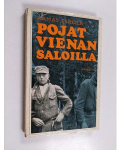 Kirjailijan Armas Eskola käytetty kirja Pojat Vienan saloilla - päiväkirja ajalta 16.6 - 10.9.1918