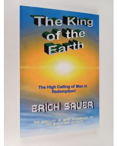 Kirjailijan Erich Sauer käytetty kirja The King of the Earth - The Nobility of Man According to the Bible and Science