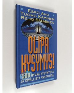 Kirjailijan Esko Aho käytetty kirja Olipa kysymys! : yli 500 hyvää kysymystä ja oivallista vastausta