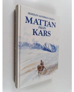 Kirjailijan Irmelin Sandman Lilius käytetty kirja Mattan från Kars