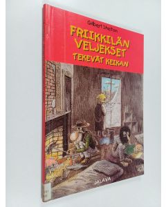 Kirjailijan Gilbert Shelton käytetty kirja Friikkilän veljekset tekevät keikan