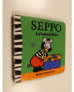 Kirjailijan Brian Paterson käytetty kirja Seppo : lelulaatikko