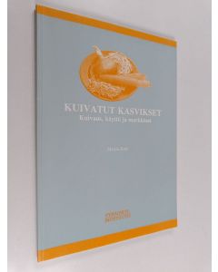 Kirjailijan Marita Soini käytetty kirja Kuivatut kasvikset : Kuivaus, käyttö ja markkinat